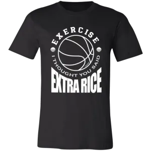Exercise I Thought You Said Extra Rice Basketball Unisex Jersey T-Shirt