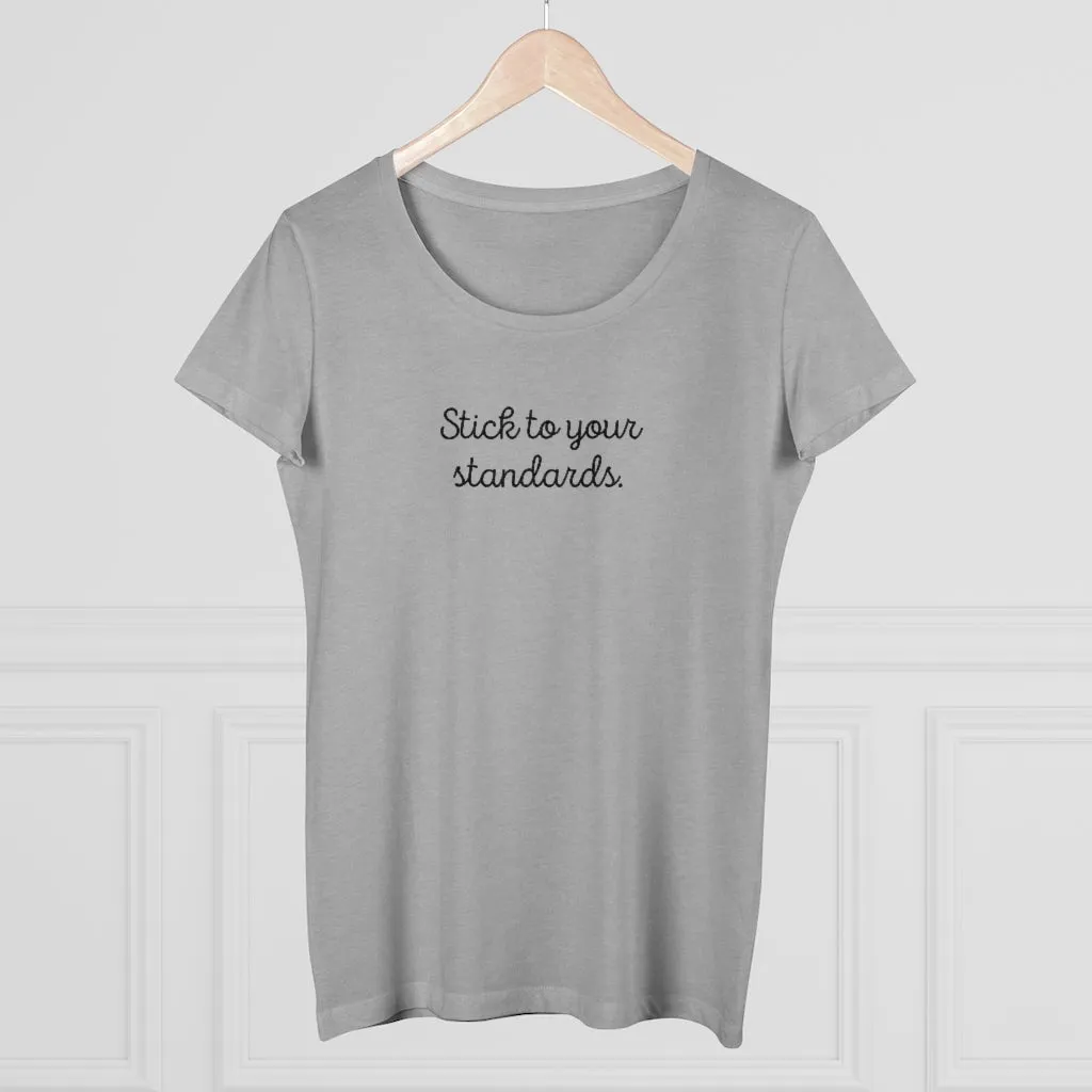 Organic "Stick To Your Standards" Shirt