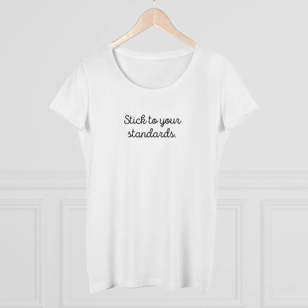 Organic "Stick To Your Standards" Shirt