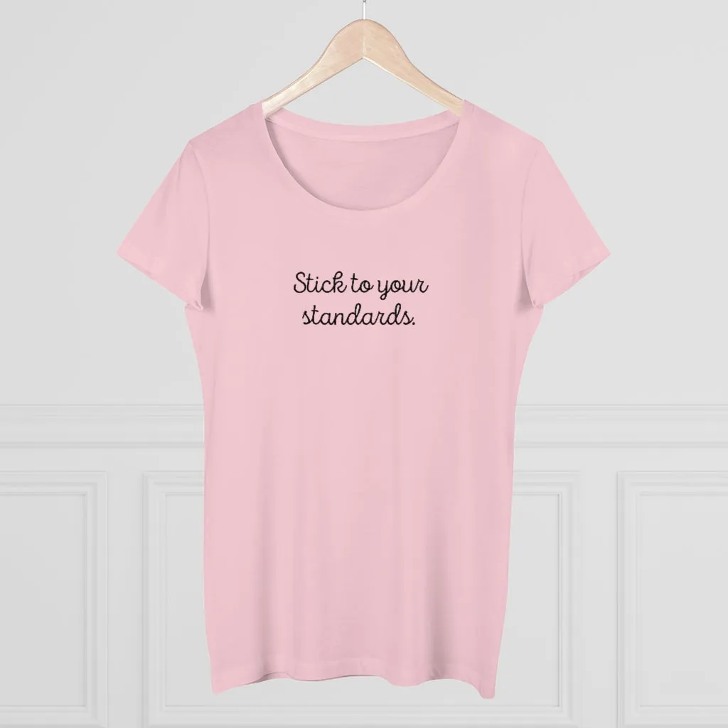 Organic "Stick To Your Standards" Shirt