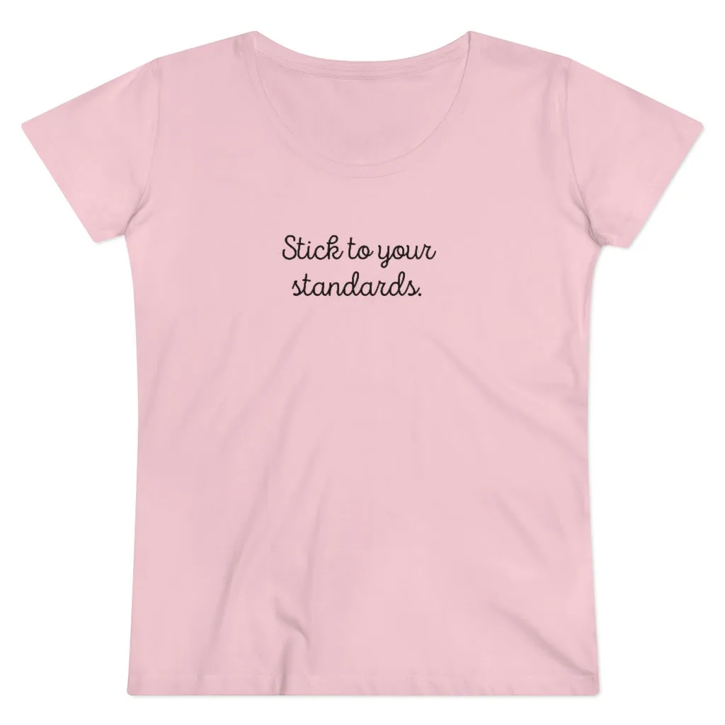 Organic "Stick To Your Standards" Shirt