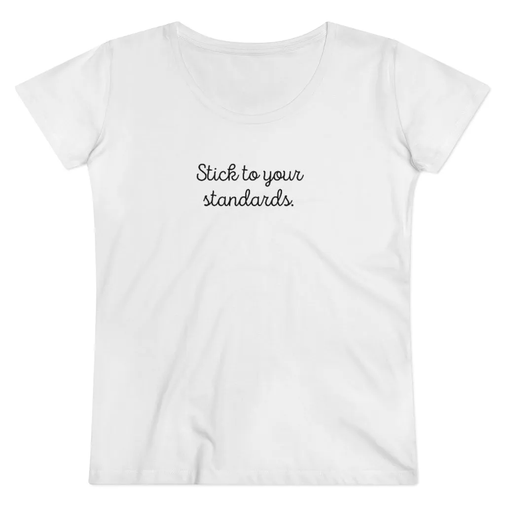Organic "Stick To Your Standards" Shirt