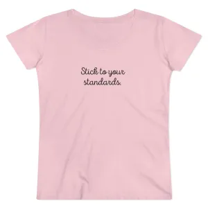 Organic "Stick To Your Standards" Shirt