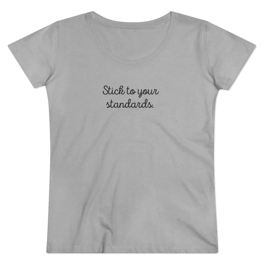 Organic "Stick To Your Standards" Shirt